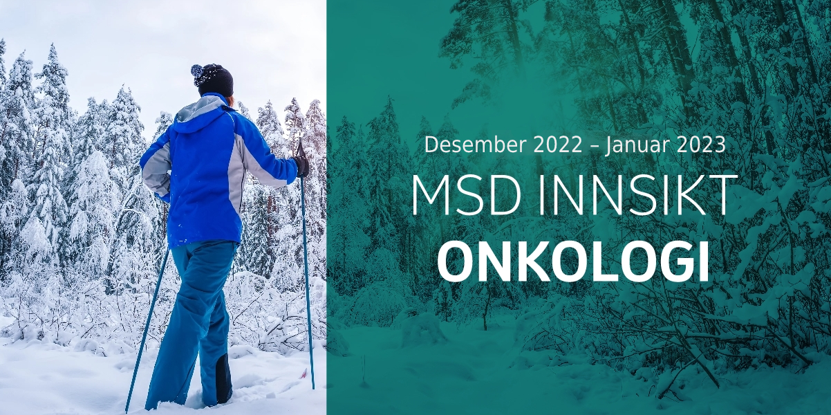 MSD INNSIKT. Onkologi. Desember 2022 – Januar 2023